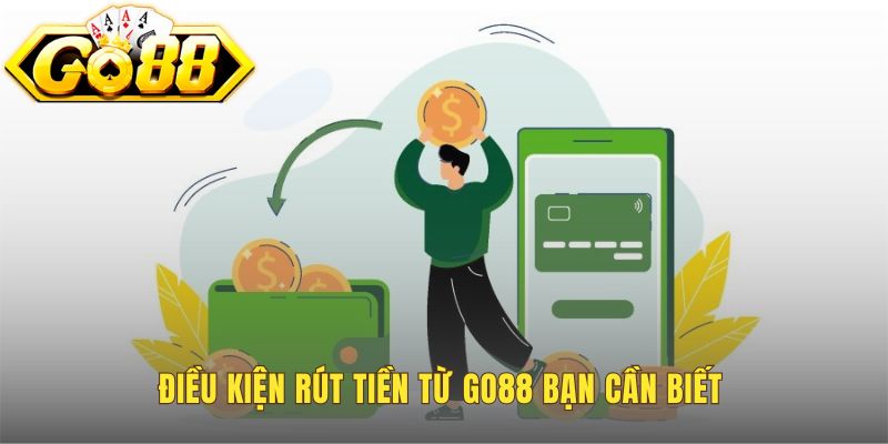 Rút Tiền Go88 - Hướng Dẫn Chi Tiết Về Tài Khoản Nhanh Chóng 1 Điều kiện rút tiền Go88 yêu cầu thông tin chính chủ