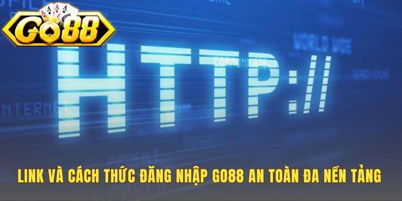 Đăng Nhập Go88 | Hướng Dẫn 4 Bước Qua Link Chính Thức 1 Quy trình đăng nhập Go88 an toàn trên máy tính và điện thoại
